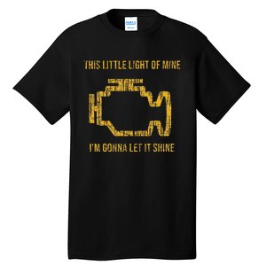 This Little Light Of Mine Check Engine Light Tall T-Shirt