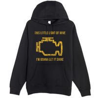 This Little Light Of Mine Check Engine Light Premium Pullover Hoodie