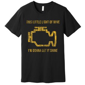 This Little Light Of Mine Check Engine Light Premium T-Shirt