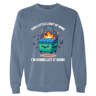 This Little Light Of Mine Lil Dumpster Fire Garment-Dyed Sweatshirt