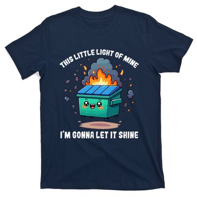 This Little Light Of Mine Lil Dumpster Fire T-Shirt