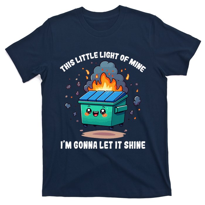 This Little Light Of Mine Lil Dumpster Fire T-Shirt