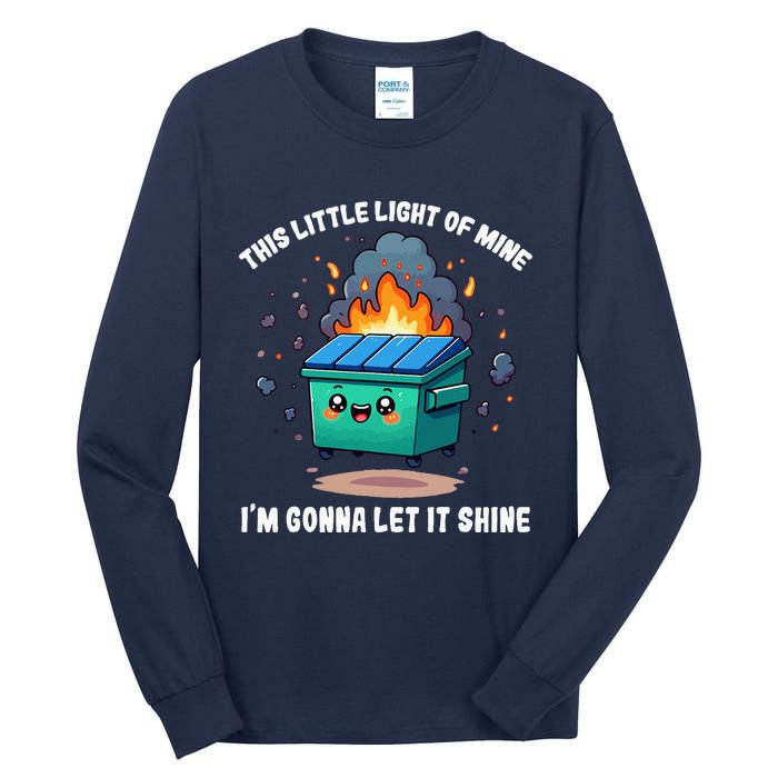 This Little Light Of Mine Lil Dumpster Fire Tall Long Sleeve T-Shirt