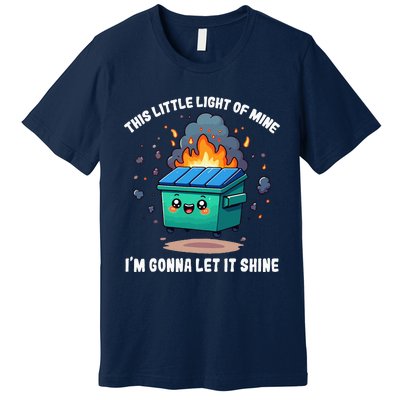 This Little Light Of Mine Lil Dumpster Fire Premium T-Shirt