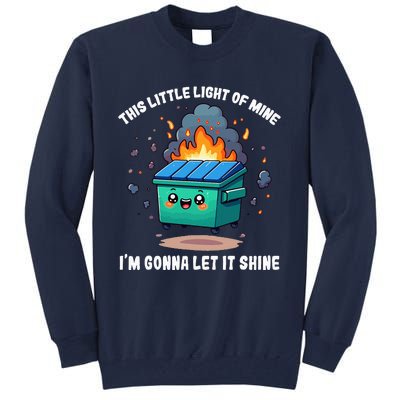 This Little Light Of Mine Lil Dumpster Fire Tall Sweatshirt