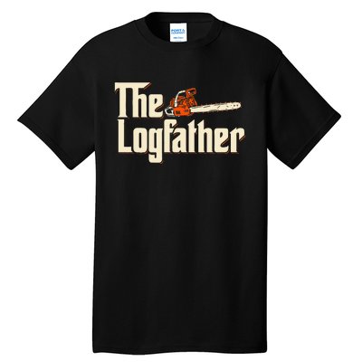 The Logfather Lumberjack Woodsman Wood Woodcutter Chainsaw Tall T-Shirt