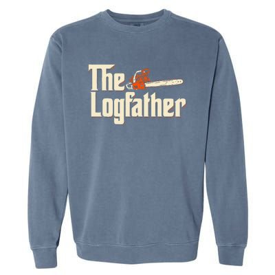 The Logfather Lumberjack Woodsman Wood Woodcutter Chainsaw Garment-Dyed Sweatshirt