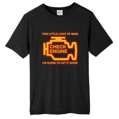 This Little Light Of Mine Check Engine Light Mechanic Funny Gift Tall Fusion ChromaSoft Performance T-Shirt