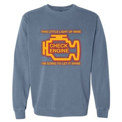 This Little Light Of Mine Check Engine Light Mechanic Funny Gift Garment-Dyed Sweatshirt