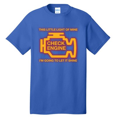 This Little Light Of Mine Check Engine Light Mechanic Funny Gift Tall T-Shirt