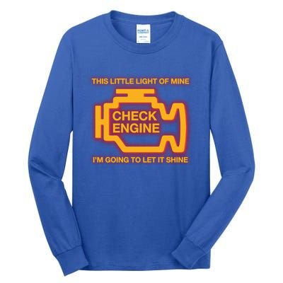 This Little Light Of Mine Check Engine Light Mechanic Funny Gift Tall Long Sleeve T-Shirt