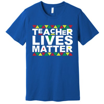 Teacher Lives Matter Black Educator Professor Tutor Tor Gift Premium T-Shirt