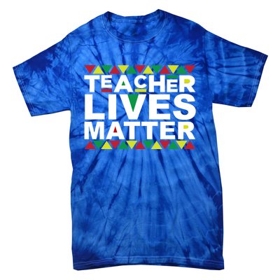 Teacher Lives Matter Black Educator Professor Tutor Tor Gift Tie-Dye T-Shirt