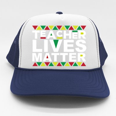 Teacher Lives Matter Black Educator Professor Tutor Tor Gift Trucker Hat