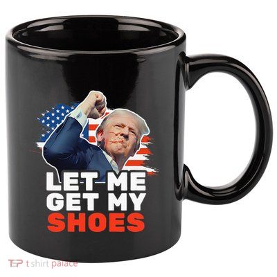 Trump Let Me Get My Shoes Fist Bump 11oz C Handle Ceramic Mug