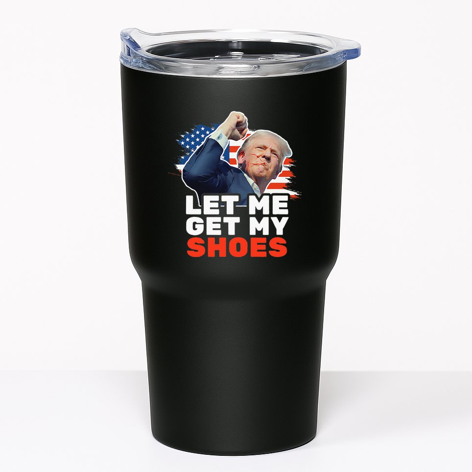 Trump Let Me Get My Shoes Fist Bump Tumbler