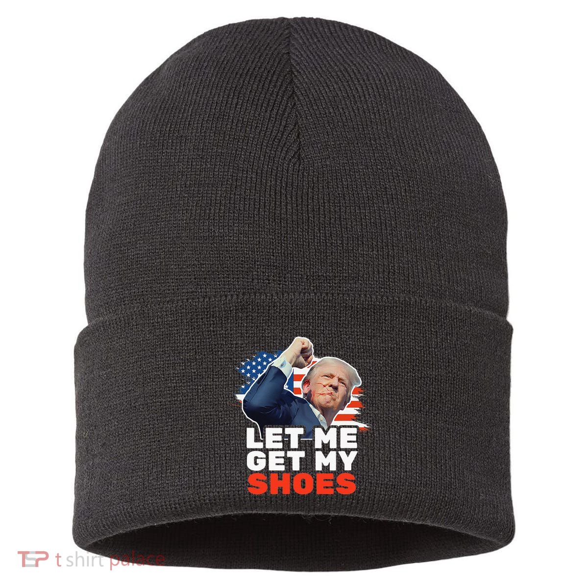 Trump Let Me Get My Shoes Fist Bump Sustainable Knit Beanie