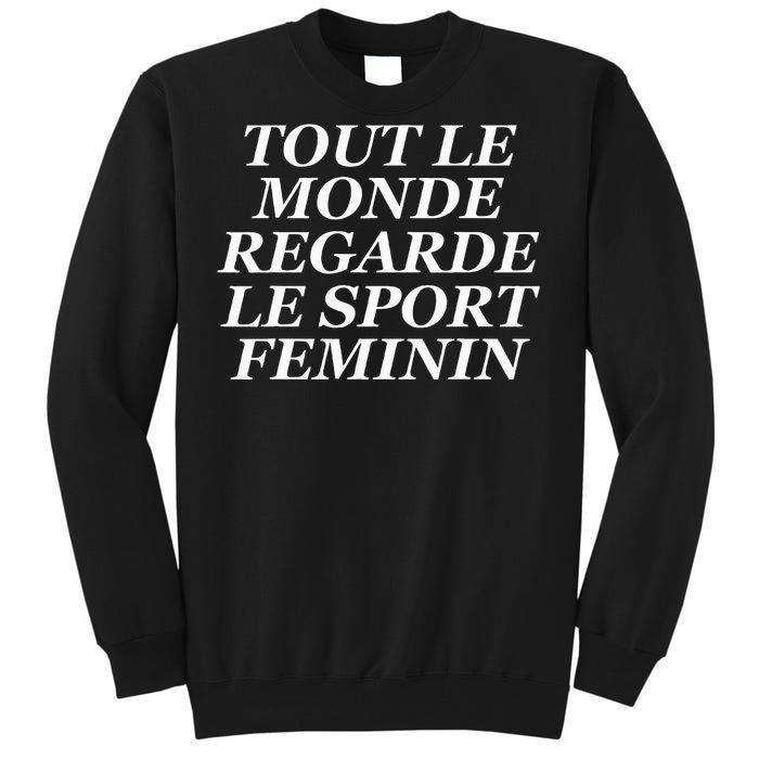 Tout Le Monde Regarde Le Sport Feminin Tall Sweatshirt