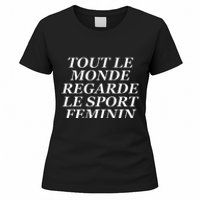 Tout Le Monde Regarde Le Sport Feminin Women's T-Shirt