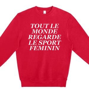 Tout Le Monde Regarde Le Sport Feminin Premium Crewneck Sweatshirt