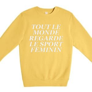 Tout Le Monde Regarde Le Sport Feminin Premium Crewneck Sweatshirt