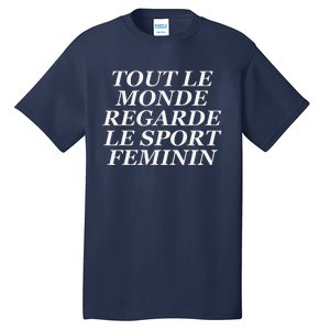 Tout Le Monde Regarde Le Sport Feminin Tall T-Shirt