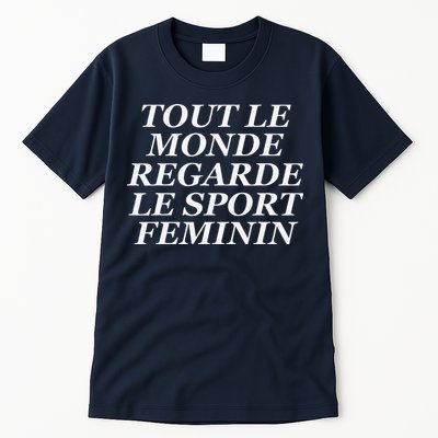 Tout Le Monde Regarde Le Sport Feminin Tall T-Shirt