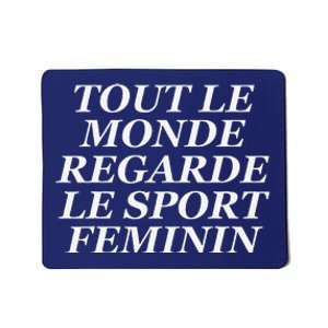 Tout Le Monde Regarde Le Sport Feminin Mousepad