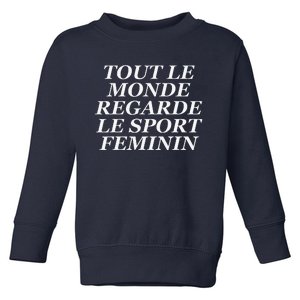 Tout Le Monde Regarde Le Sport Feminin Toddler Sweatshirt