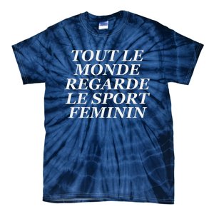 Tout Le Monde Regarde Le Sport Feminin Tie-Dye T-Shirt