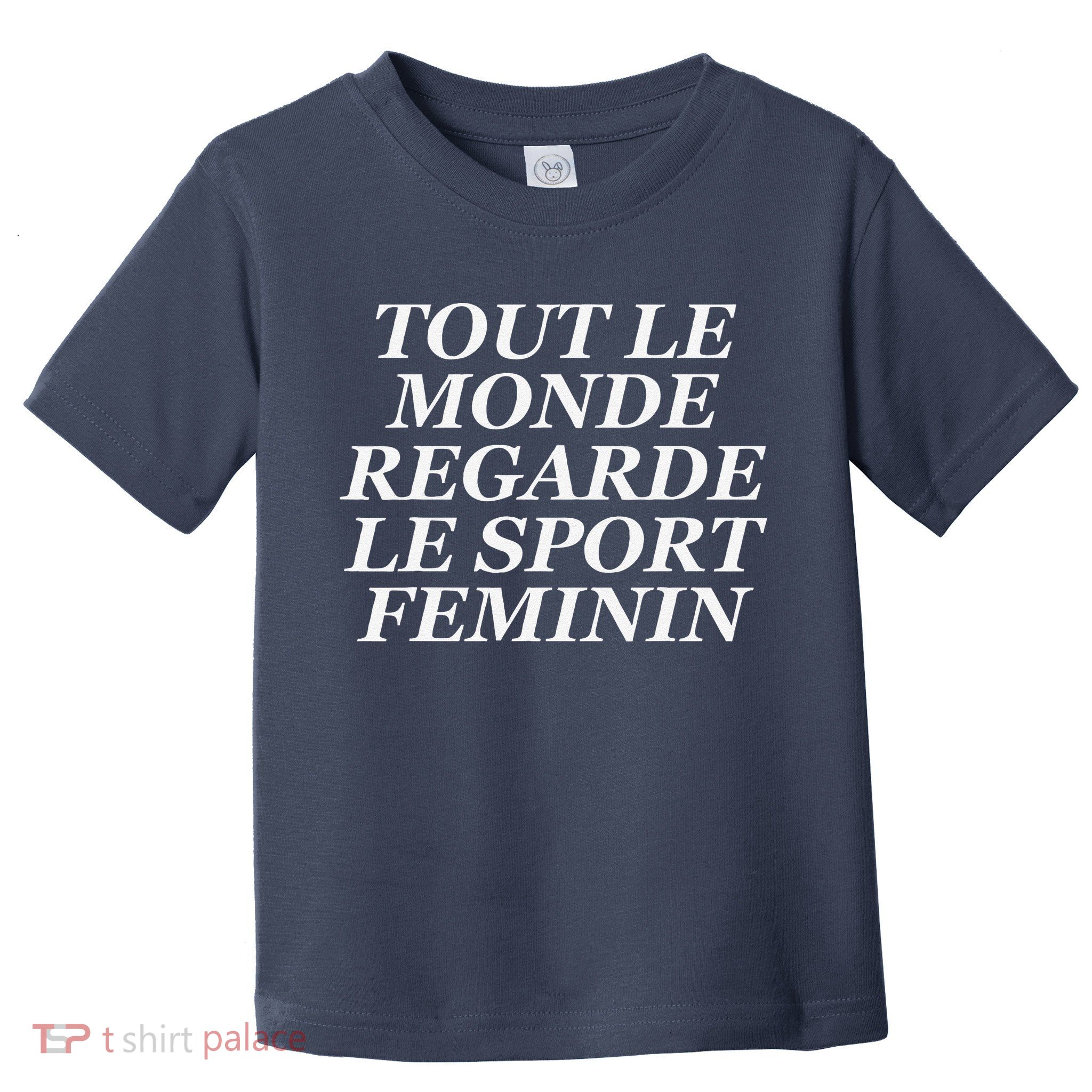 Tout Le Monde Regarde Le Sport Feminin Toddler T-Shirt