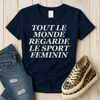 Tout Le Monde Regarde Le Sport Feminin Womens T-Shirt