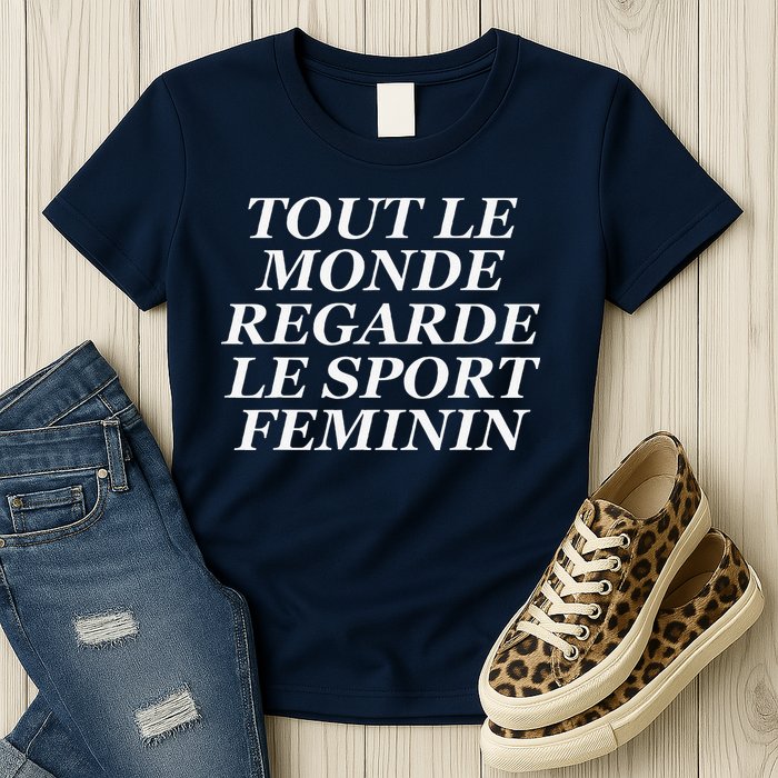 Tout Le Monde Regarde Le Sport Feminin Womens T-Shirt