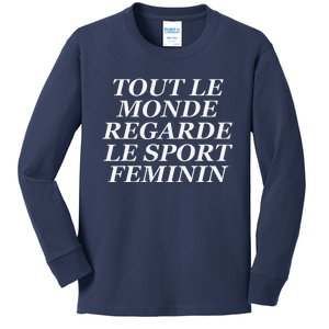 Tout Le Monde Regarde Le Sport Feminin Kids Long Sleeve Shirt