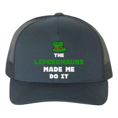 The Leprechauns Made Me Do It St Patricks Day Humor Pun Cool Gift Yupoong Adult 5-Panel Trucker Hat