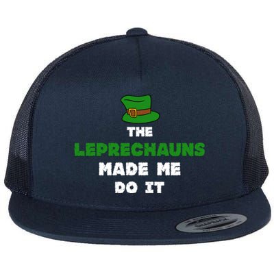 The Leprechauns Made Me Do It St Patricks Day Humor Pun Cool Gift Flat Bill Trucker Hat