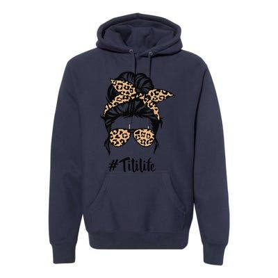 Titi Life Messy Bun Hair Bandana Leopard Print Mother's Day Premium Hoodie