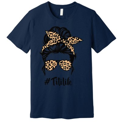 Titi Life Messy Bun Hair Bandana Leopard Print Mother's Day Premium T-Shirt