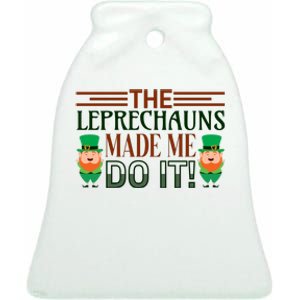 The Leprechauns Made Me Do It Ceramic Bell Ornament