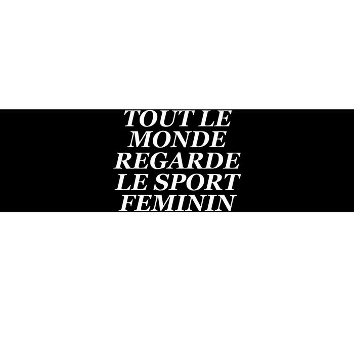 Tout Le Monde Regarde Le Sport Feminin Bumper Sticker