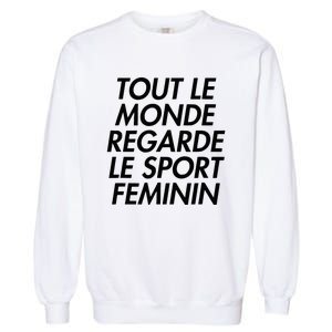 Tout Le Monde Regarde Le Sport Feminin Garment-Dyed Sweatshirt