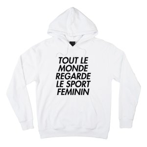 Tout Le Monde Regarde Le Sport Feminin Hoodie