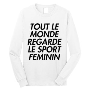 Tout Le Monde Regarde Le Sport Feminin Long Sleeve Shirt