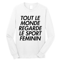 Tout Le Monde Regarde Le Sport Feminin Long Sleeve Shirt