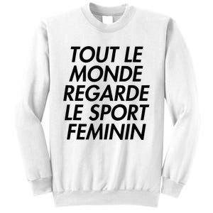 Tout Le Monde Regarde Le Sport Feminin Sweatshirt