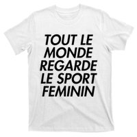 Tout Le Monde Regarde Le Sport Feminin T-Shirt