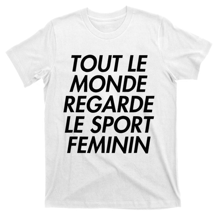 Tout Le Monde Regarde Le Sport Feminin T-Shirt