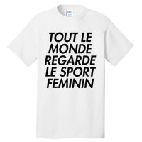 Tout Le Monde Regarde Le Sport Feminin Tall T-Shirt