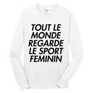 Tout Le Monde Regarde Le Sport Feminin Tall Long Sleeve T-Shirt