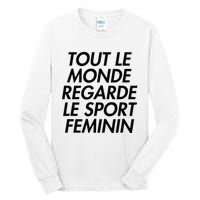 Tout Le Monde Regarde Le Sport Feminin Tall Long Sleeve T-Shirt